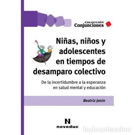 books: NI&Ntilde;AS NI&Ntilde;OS Y ADOLESCENTES EN TIEMPOS DE DESAMPARO COLECTIV - BEATRIZ JANIN