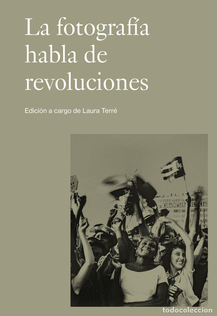 B&uuml;cher: FOTOGRAFIA HABLA DE REVOLUCIONES,LA - TERRE, LAURA