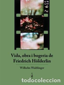 Livres: VIDA OBRA I BOGERIA DE FRIEDRICH HOLDERLIN - WAIBLINGER, WILHEM