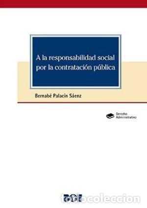 Libri: A LA RESPONSABILIDAD SOCIAL POR LA CONTRATACION PUBLICA - PALACIN SAENZ, BERNABE