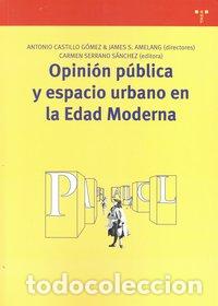 Livres: OPINION PUBLICA Y ESPACIO URBANO EN LA EDAD MODERNA - CASTILLO GOMEZ, ANTONIO