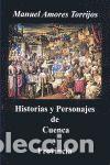 books: HISTORIAS Y PERSONAJAS DE CUENCA Y PROVINCIA - AMORES TORRIJOS, AMORES
