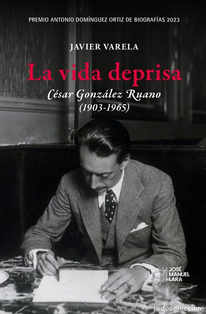 books: LA VIDA DEPRISA CESAR GONZALEZ RUANO 1903 1965 - JAVIER VARELA