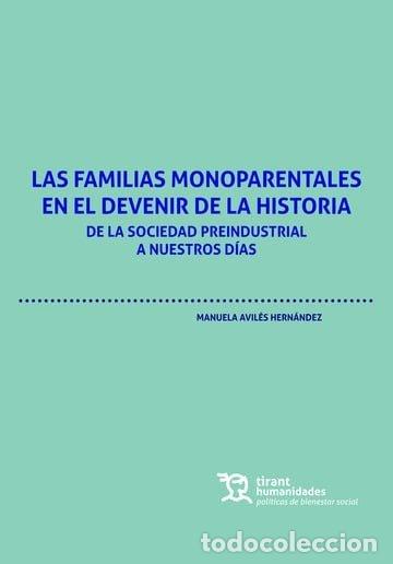 Libri: LAS FAMILIAS MONOPARENTALES EN EL DEVENIR DE LA HISTORIA - AVILES HERNANDEZ, MANUELA
