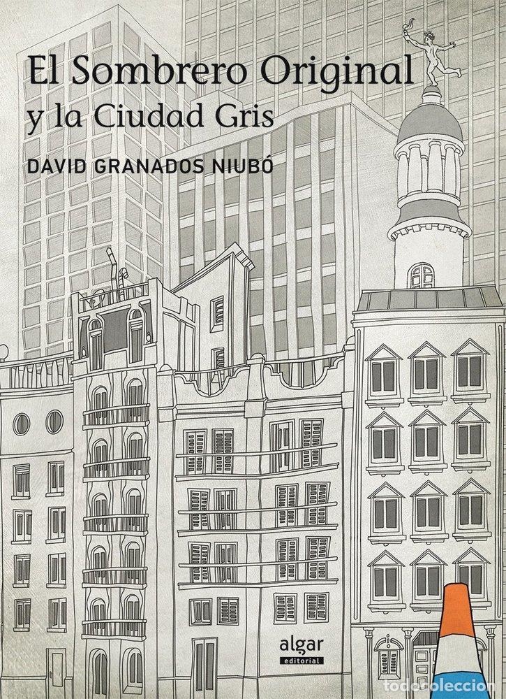 Libros: SOMBRERO ORIGINAL Y LA CIUDAD GRIS,EL - GRANADOS NIUBO, DAVID