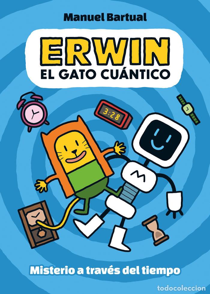 Livros: ERWIN EL GATO CUANTICO 1 MISTERIO A TRAVES DEL TIEMPO - MANUEL BARTUAL