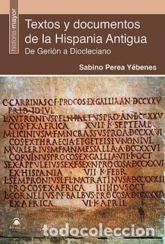 Livres: TEXTOS Y DOCUMENTOS DE LA HISPANIA ANTIGUA - PEREA YEBENES, SABINO