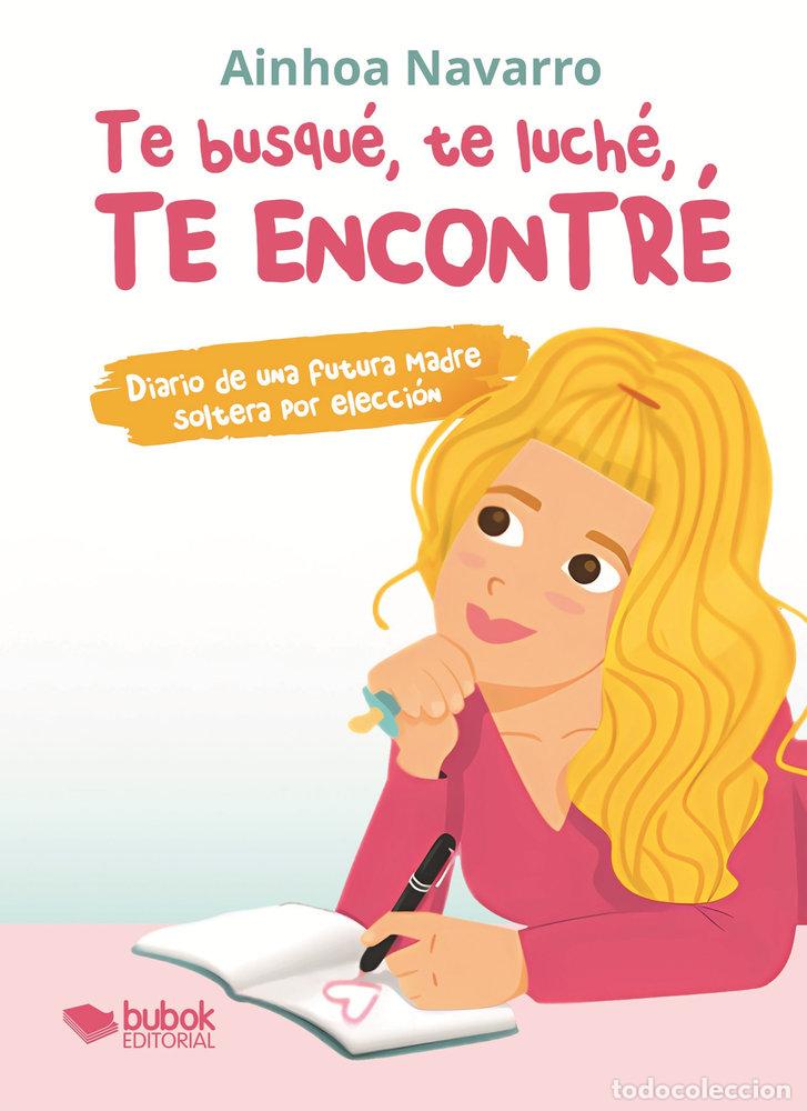 Livros: TE BUSQUE TE LUCHE TE ENCONTRE - NAVARRO, AINHOA