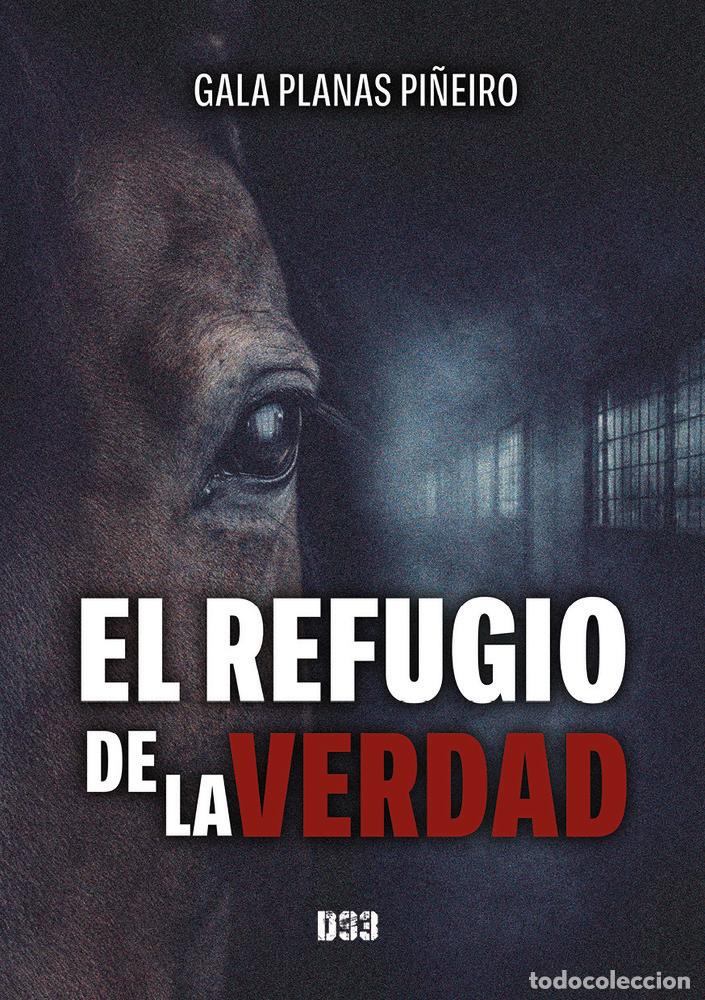 Livres: EL REFUGIO DE LA VERDAD - PLANAS PI&Ntilde;EIRO, GALA