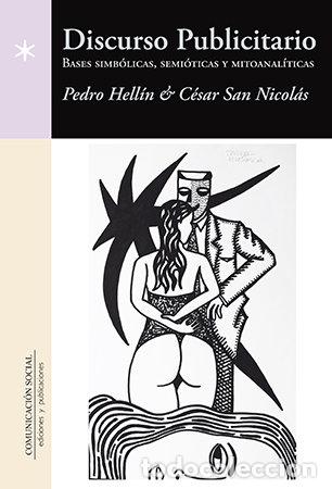 Livres: DISCURSO PUBLICITARIO: BASES SIMBOLICAS, SEMIOTICAS Y MITOAN - HELLIN ORTU&Ntilde;O, PEDRO ANTONIO