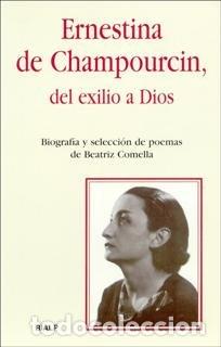 Libri: ERNESTINA DE CHAMPOURCIN, DEL EXILIO A DIOS - COMELLA, BEATRIZ