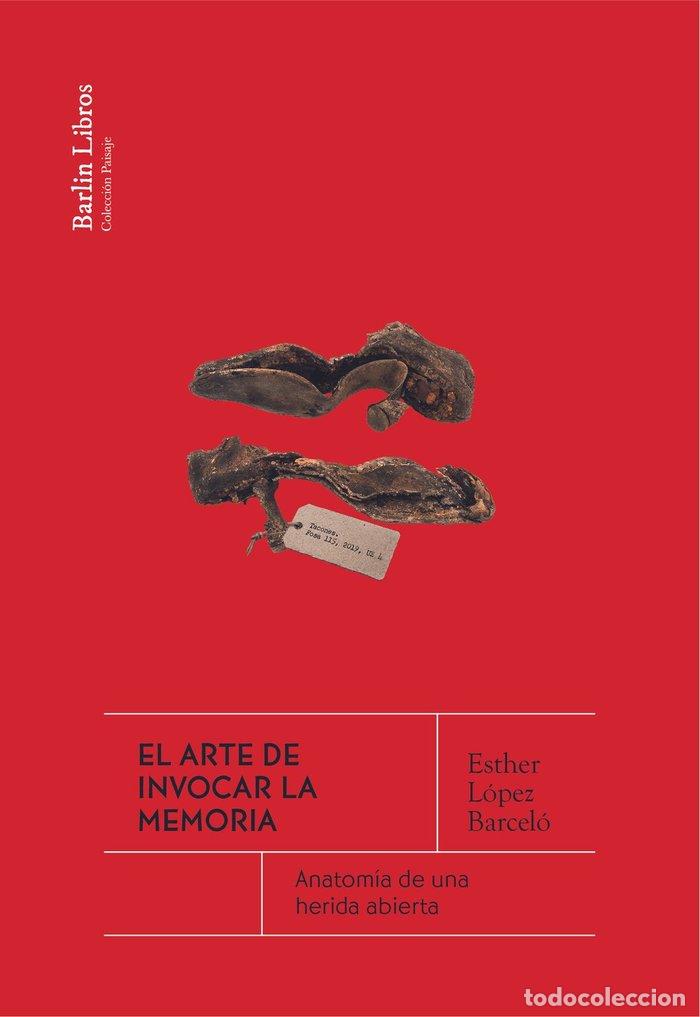 Livros: EL ARTE DE INVOCAR LA MEMORIA - LOPEZ BARCELO, ESTHER