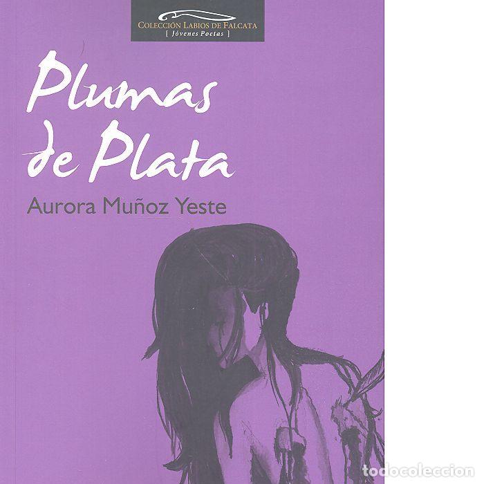 Libri: PLUMAS DE PLATA - MU&Ntilde;OZ YESTE, AURORA