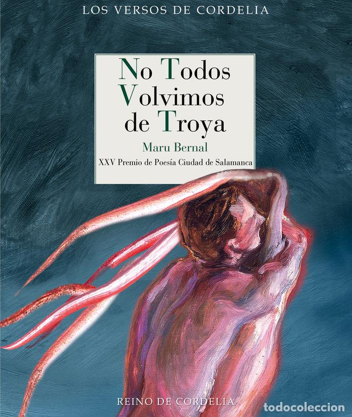 Libri: NO TODOS VOLVIMOS DE TROYA - BERNAL, MARU