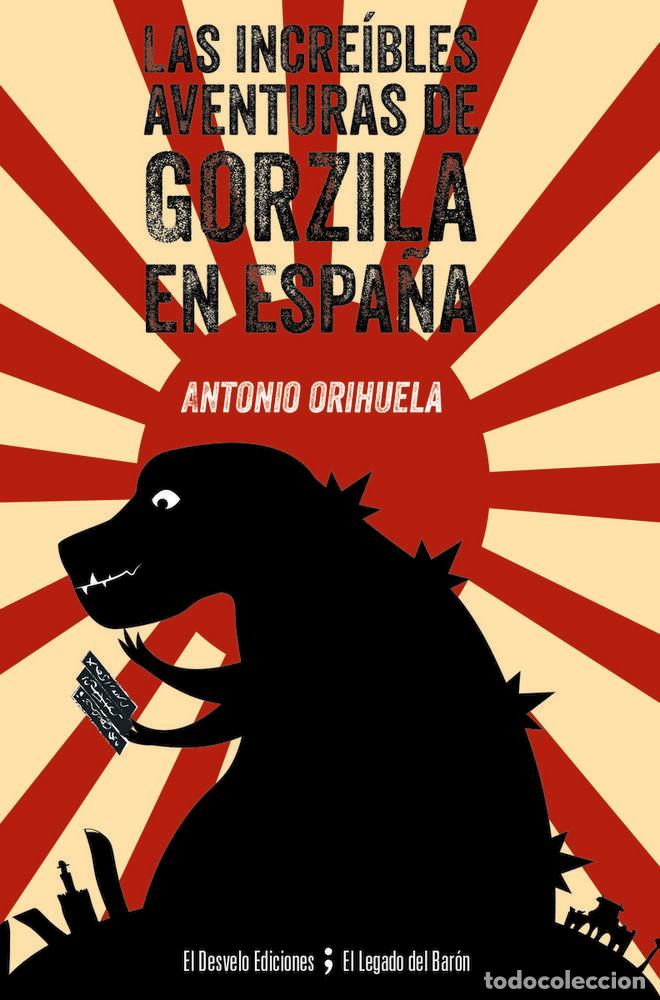 Libros: INCREIBLES AVENTURAS DE GORZILA EN ESPA&Ntilde;A,LAS - ORIHUELA, ANTONIO