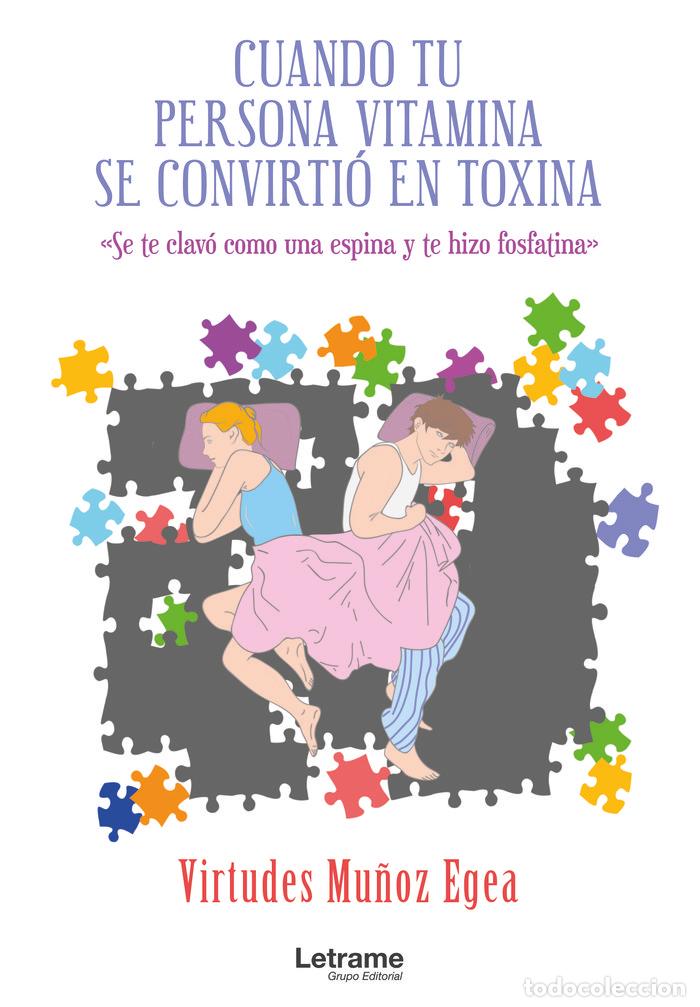 Libros: CUANDO TU PERSONA VITAMINA SE CONVIRTIO EN TOXINA - MU&Ntilde;OZ EGEA, VIRTUDES