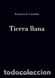 Libros: TIERRA LLANA - J. CASTA&Ntilde;ON, FRANCISCO