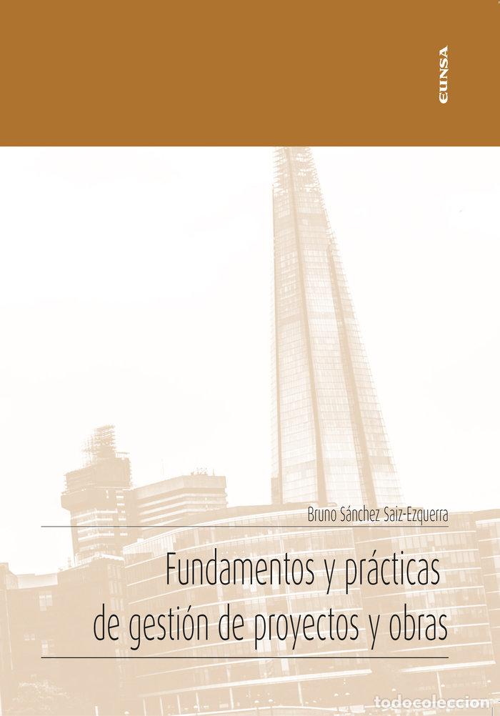 Libros: FUNDAMENTOS Y PRACTICAS DE GESTION DE PROYECTOS Y OBRAS - SANCHEZ SAIZ-EZQUERRRA, BRUNO