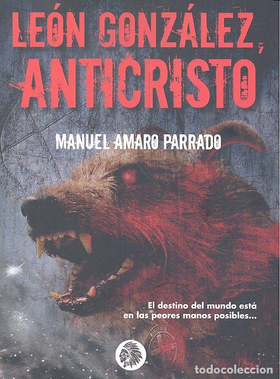 Livres: LEON GONZALEZ ANTICRISTO - AMARO PARRADO, MANUEL