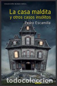 Libros: CASA MALDITA Y OTROS CASOS INSOLITOS,LA - ESCAMILLA, PEDRO