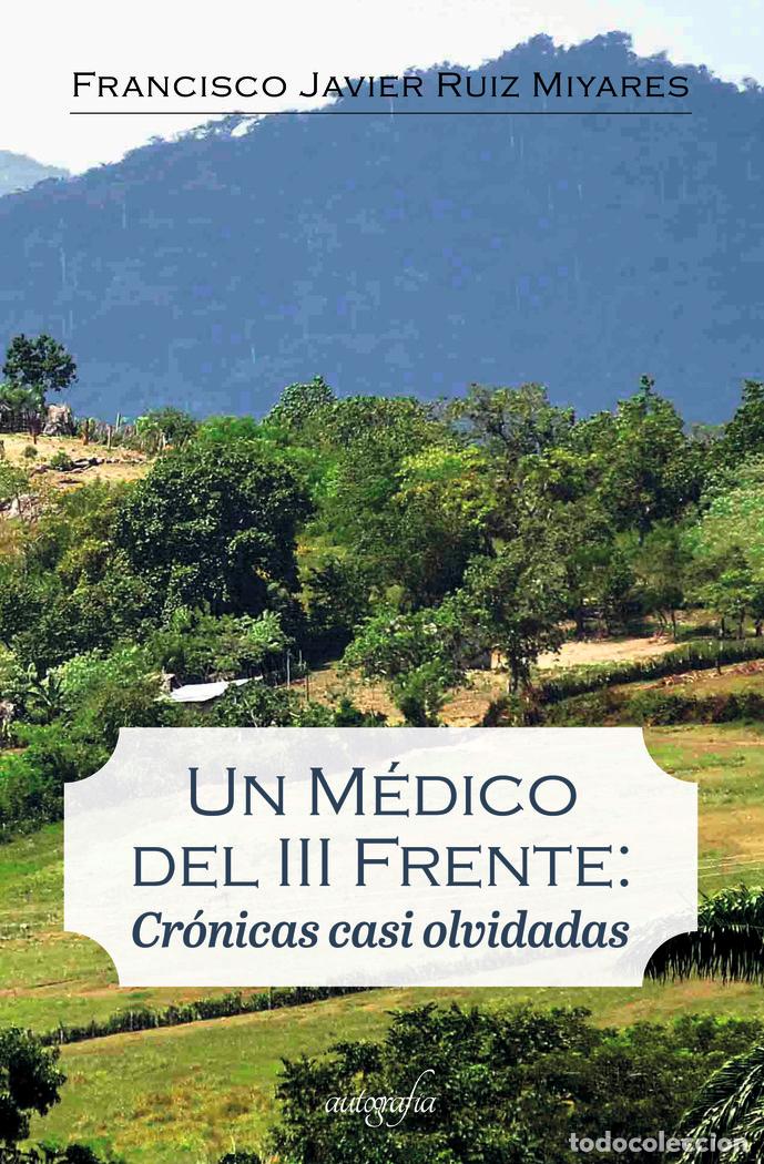 B&uuml;cher: UN MEDICO DEL III FRENTE CRONICAS CASI OLVIDADAS - RUIZ MIYARES, FRANCISCO JAVIER