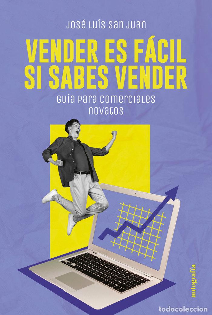 Libri: VENDER ES FACIL SI SABES VENDER - SAN JUAN, JOSE LUIS