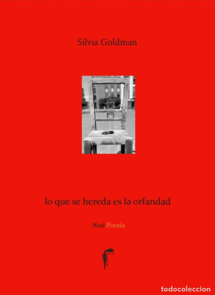 Livres: LO QUE SE HEREDA ES LA ORFANDAD - SILVIA GOLDMAN