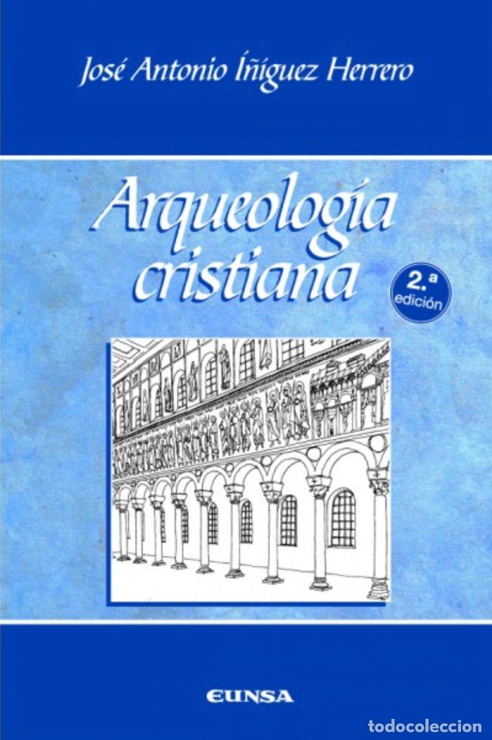 Libros: ARQUEOLOGIA CRISTIANA 2&ordf;ED - I&Ntilde;IGUEZ, JOSE ANTONIO