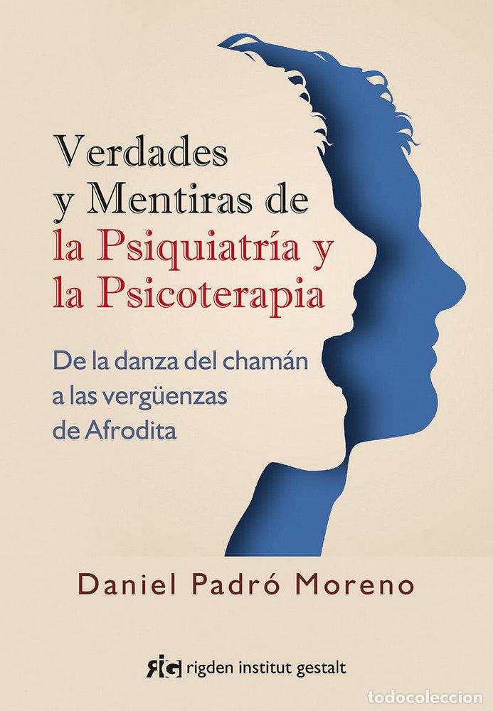 Libros: VERDADES Y MENTIRAS DE LA PSIQUIATRIA Y LA PSICOTERAPIA - PADRO MORENO, DANIEL