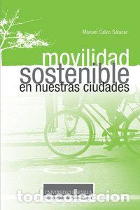 Libros: MOVILIDAD SOSTENIBLE EN NUESTRAS CIUDADES - CALVO SALAZAR, MANUEL