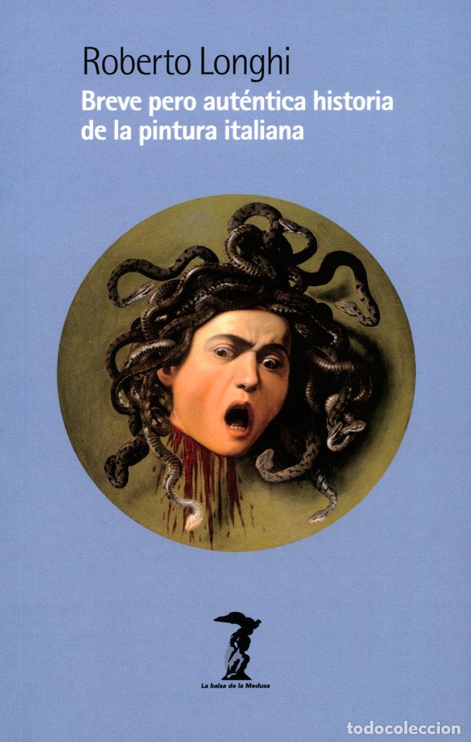 Libros: BREVE PERO AUTENTICA HISTORIA DE LA PINTURA ITALIANA - LONGHI, ROBERTO