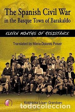 Libros: THE SPANISH CIVIL WAR IN THE BASQUE TOWN OF BARAKALDO: ELEVE - LOPEZ GRANDOSO, KOLDOBIKA