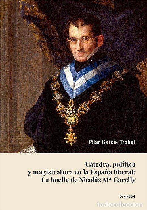 Libri: CATEDRA POLITICA Y MAGISTRATURA EN LA ESPA&Ntilde;A LIBERAL - PILAR GARCIA TROBAT