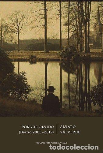 Libri: PORQUE OLVIDO DIARIO 2005 2019 - VALVERDE, ALVARO
