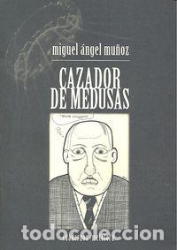 Libri: CAZADOR DE MEDUSAS - MU&Ntilde;OZ NIETO, MIGUEL ANGEL