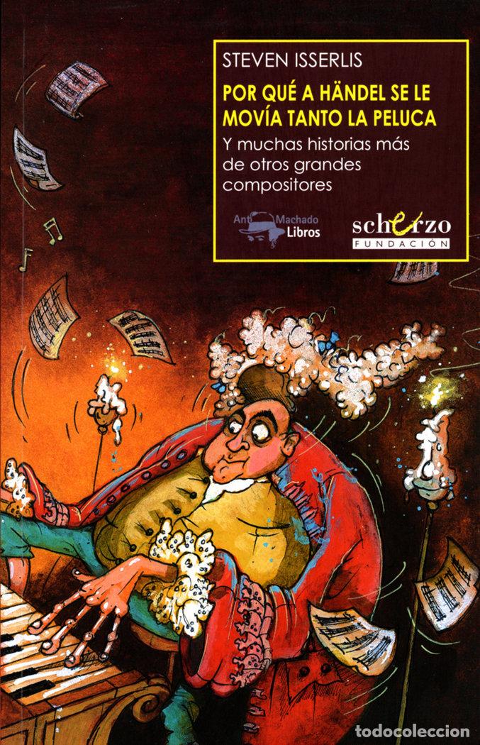 books: POR QUE A HA&Auml;NDEL SE LE MOVIA TANTO LA PELUCA - ISSERLIS, STEVEN