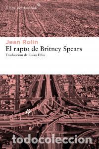Libri: RAPTO DE BRITNEY SPEARS,EL - ROLIN, JEAN