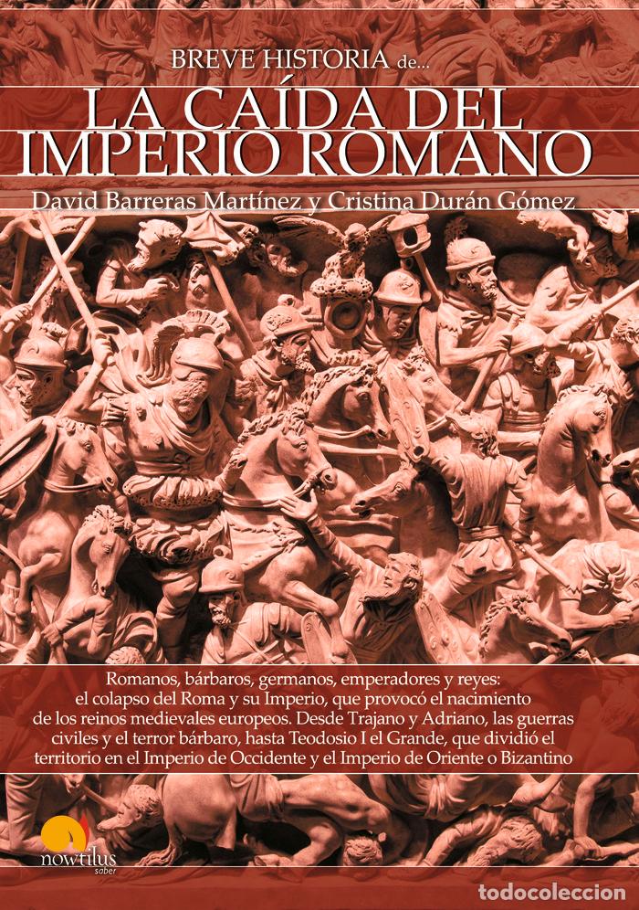 Libros: BREVE HISTORIA DE LA CAIDA DEL IMPERIO ROMANO - BARRERA MARTINES, DAVID