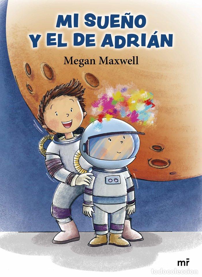 Libros: MI SUE&Ntilde;O Y EL DE ADRIAN - MAXWELL, MEGAN
