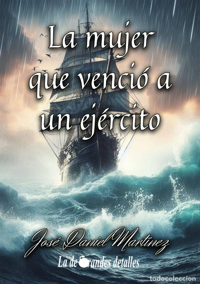 Libri: LA MUJER QUE VENCIO A UN EJERCITO - MARTINEZ, JOSE DANIEL