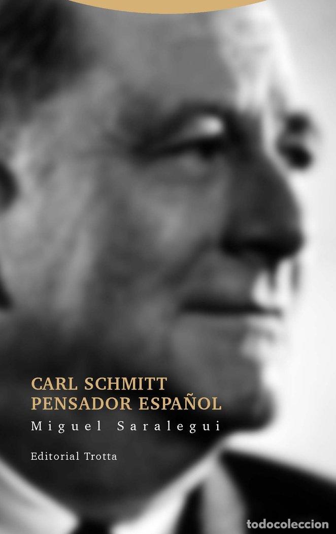 Libri: CARL SCHMITT PENSADOR ESPA&Ntilde;OL - SARALEGUI, MIGUEL