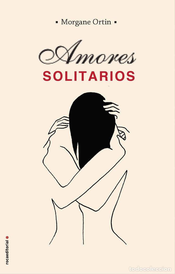 Libri: AMORES SOLITARIOS - ORTIN, MORGANE