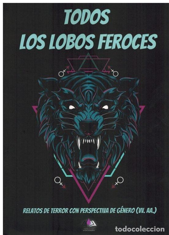 Libri: TODOS LOS LOBOS FEROCES - GONZALEZ-POLA, COVADONGA