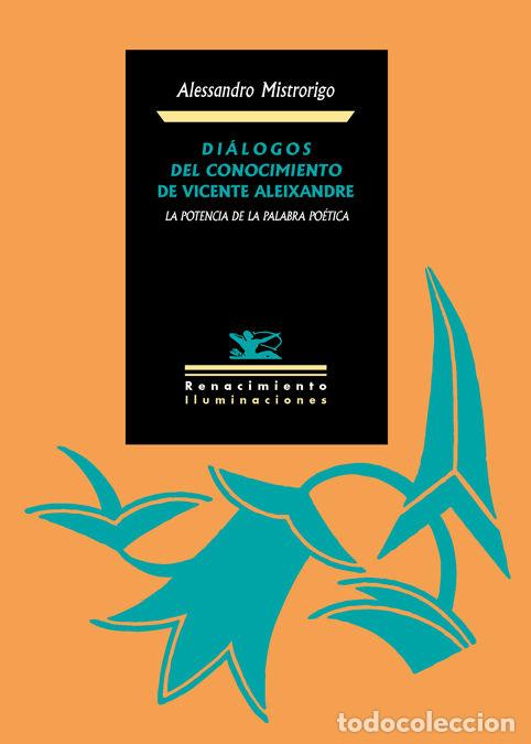 books: DIALOGOS DEL CONOCIMIENTO DE VICENTE ALEIXANDRE LA POTENCIA - MISTRORIGO, ALESSANDRO