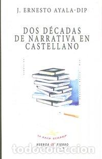 Libros: DOS DECADAS DE NARRATIVA EN CASTELLANO - AYALA DIP, J.ERNESTO