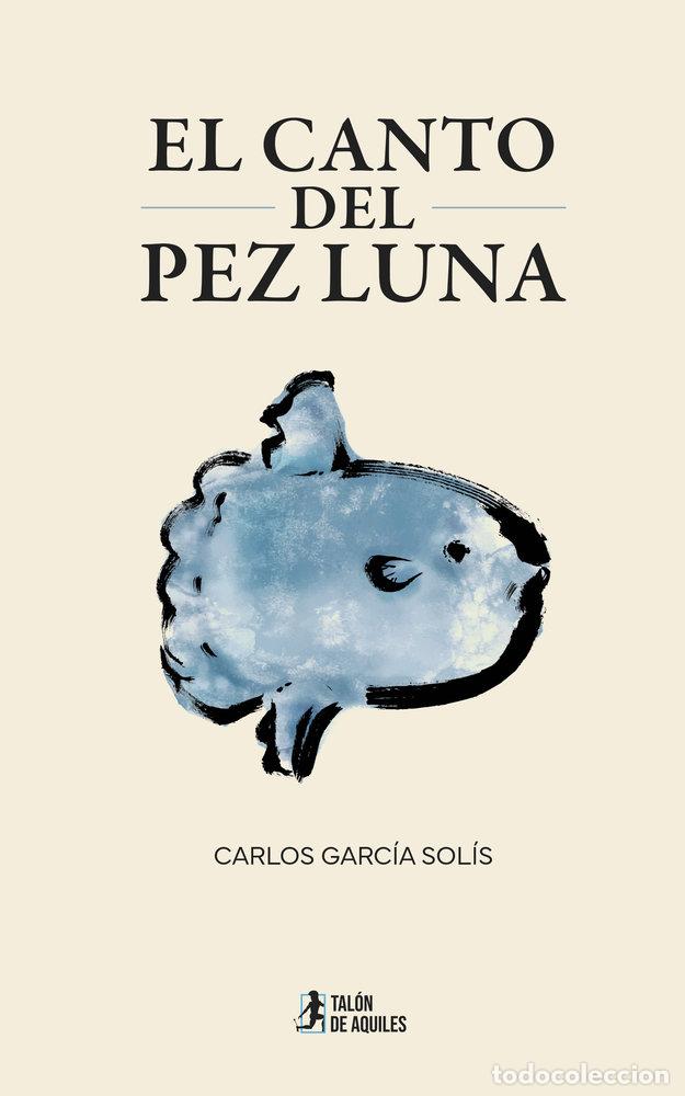 Libros: EL CANTO DEL PEZ LUNA - GARCIA SOLIS, CARLOS