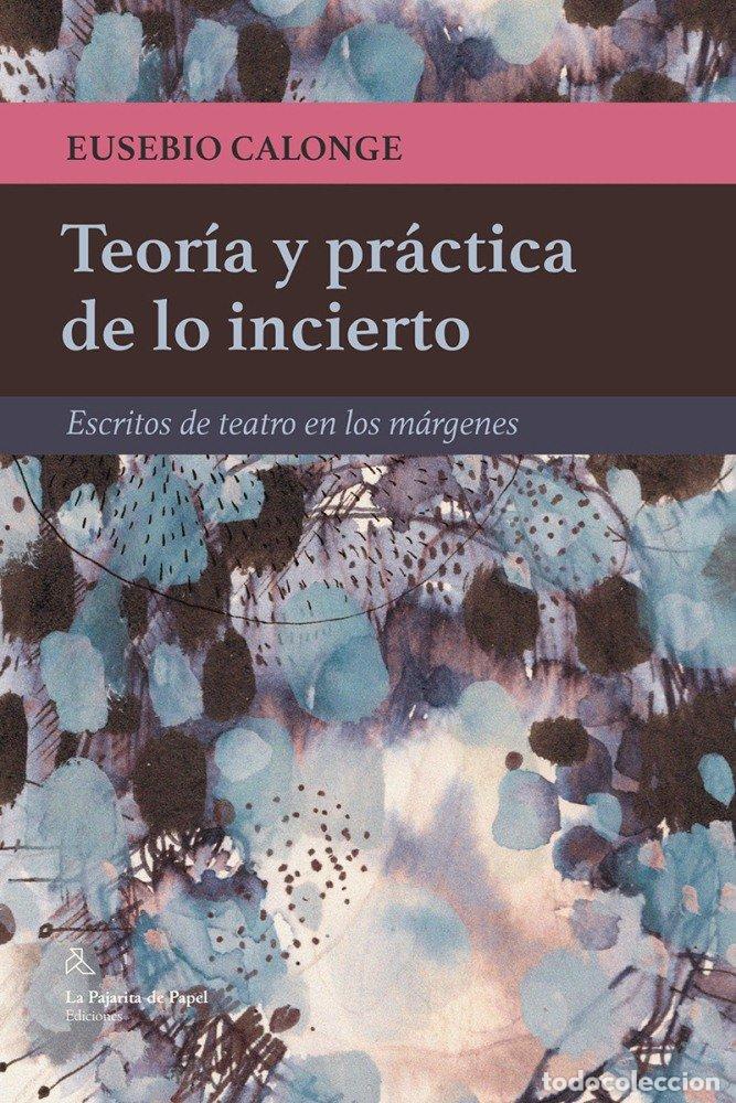 Libros: TEORIA Y PRACTICA DE LO INCIERTO - CALONGE, EUSEBIO