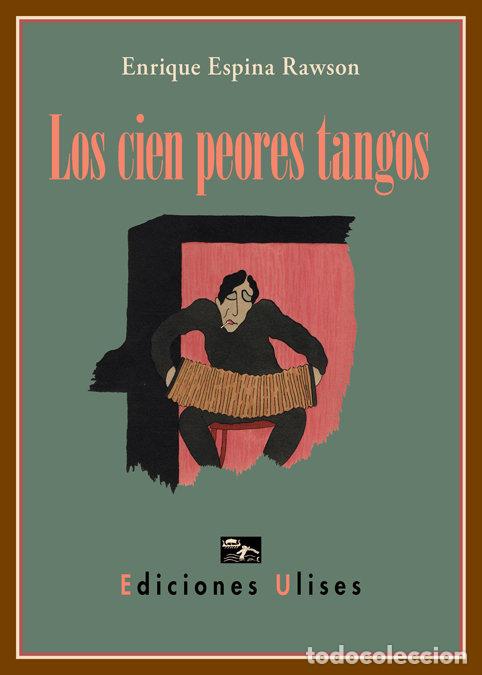 Libros: CIEN PEORES TANGOS,LOS - ESPINA RAWSON, ENRIQUE