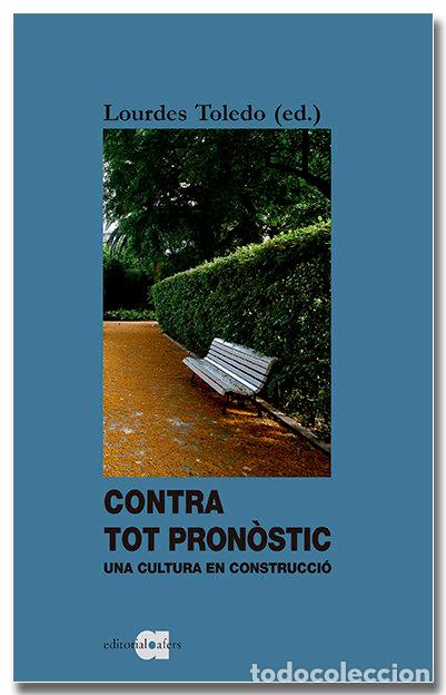 Libri: CONTRA TOT PRONOSTIC - TOLEDO LORENTE, LOURDES