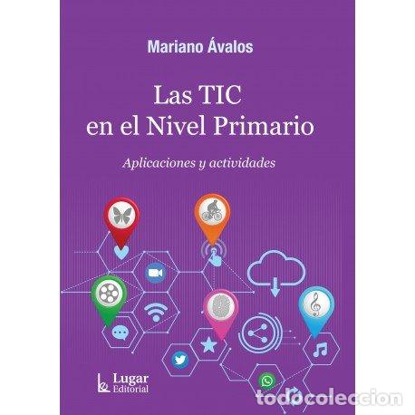 books: LAS TIC EN EL NIVEL PRIMARIO APLICACIONES Y ACTIVIDADES - MARIANO AVALOS